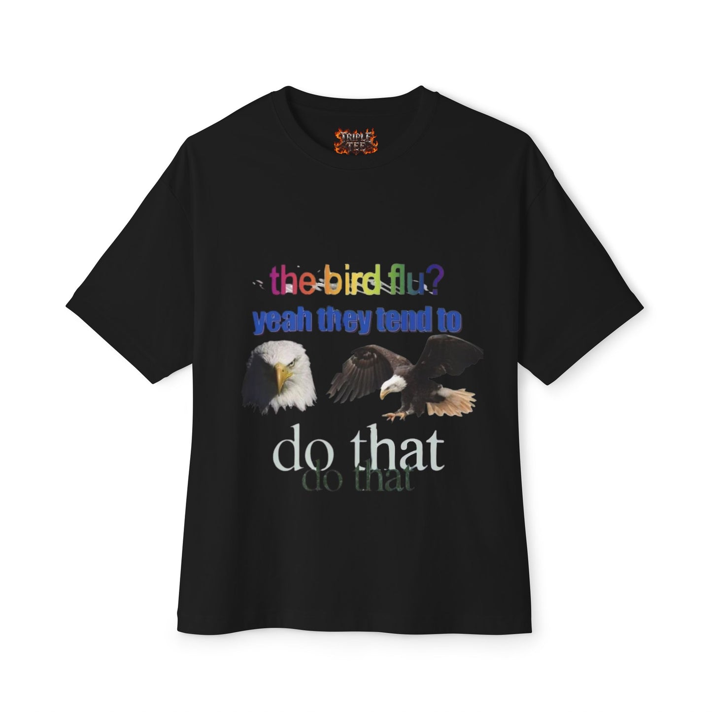 "the bird flu?" Eagle T-Shirt